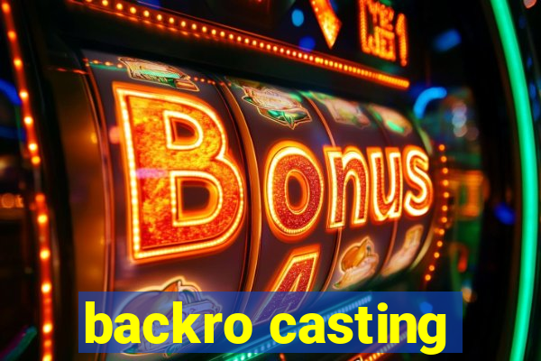 backro casting